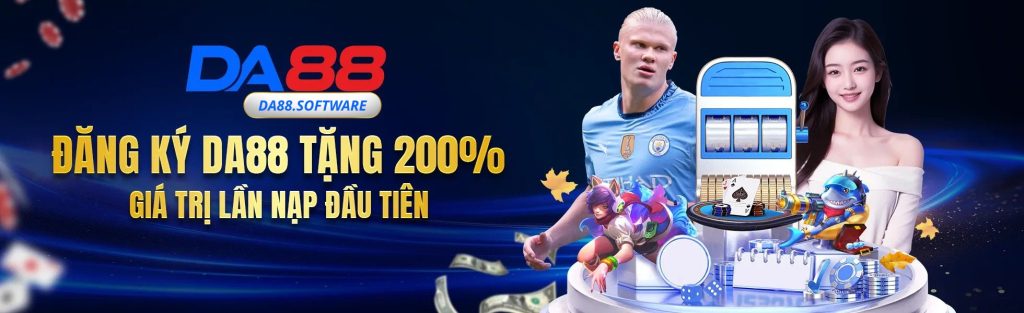Đăng Ký Da88 tặng 200% giá trị lần đầu nạp